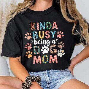 Kinda Busy Being a Dog Mom Shirt